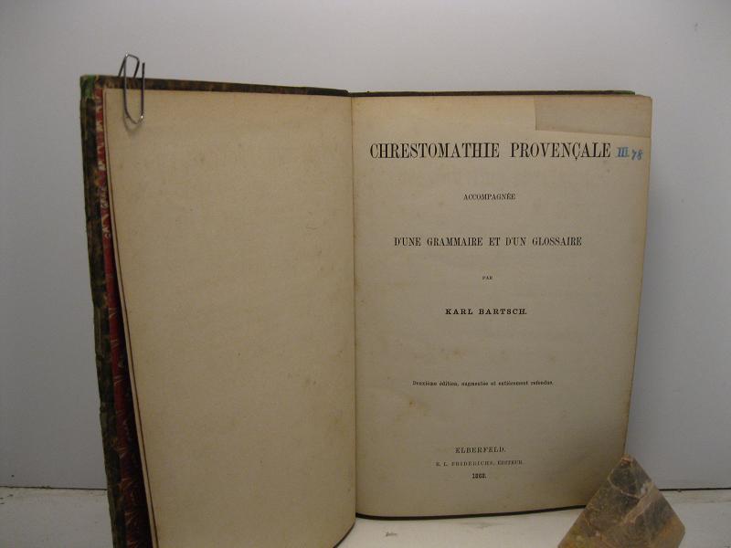 Chrestomathie provencale accompagnée d'une grammaire et d'un glossaire. Deuxieme édition, augmentee et entierement refondue